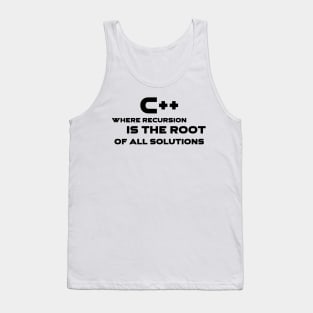 C++ Where Recursion Is The Root Of All Solutions Programming Tank Top